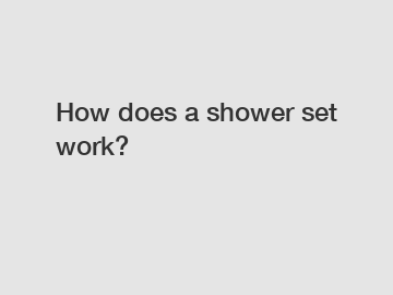 How does a shower set work?