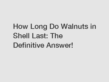 How Long Do Walnuts in Shell Last: The Definitive Answer!