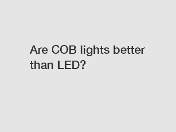 Are COB lights better than LED?