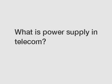 What is power supply in telecom?