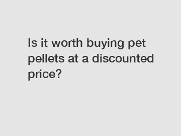 Is it worth buying pet pellets at a discounted price?
