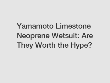 Yamamoto Limestone Neoprene Wetsuit: Are They Worth the Hype?
