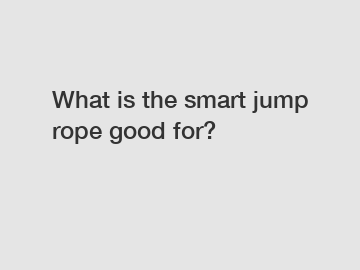 What is the smart jump rope good for?