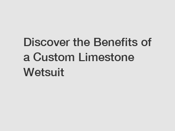 Discover the Benefits of a Custom Limestone Wetsuit