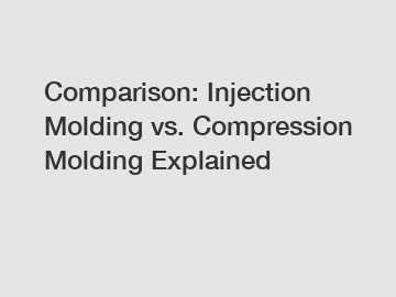 Comparison: Injection Molding vs. Compression Molding Explained