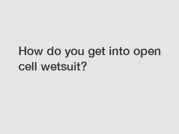 How do you get into open cell wetsuit?