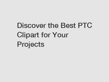 Discover the Best PTC Clipart for Your Projects