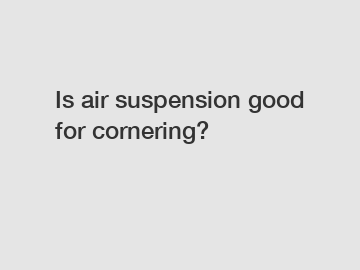 Is air suspension good for cornering?