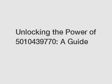 Unlocking the Power of 5010439770: A Guide