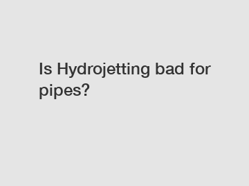 Is Hydrojetting bad for pipes?