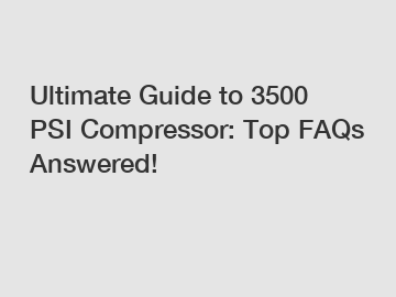 Ultimate Guide to 3500 PSI Compressor: Top FAQs Answered!