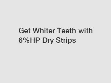 Get Whiter Teeth with 6%HP Dry Strips