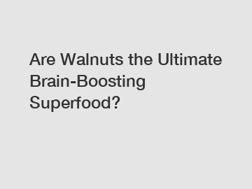 Are Walnuts the Ultimate Brain-Boosting Superfood?