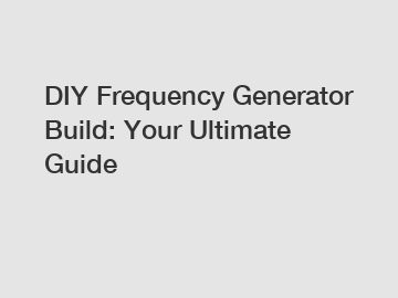 DIY Frequency Generator Build: Your Ultimate Guide