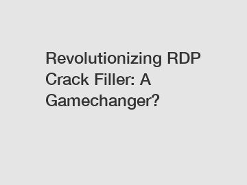 Revolutionizing RDP Crack Filler: A Gamechanger?