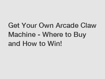 Get Your Own Arcade Claw Machine - Where to Buy and How to Win!