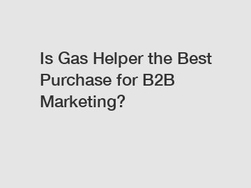 Is Gas Helper the Best Purchase for B2B Marketing?