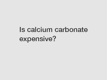Is calcium carbonate expensive?