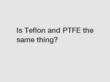 Is Teflon and PTFE the same thing?