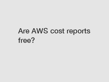 Are AWS cost reports free?
