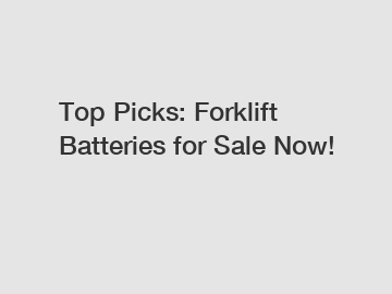 Top Picks: Forklift Batteries for Sale Now!