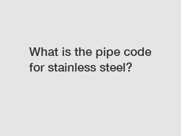 What is the pipe code for stainless steel?