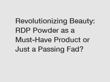 Revolutionizing Beauty: RDP Powder as a Must-Have Product or Just a Passing Fad?