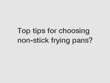 Top tips for choosing non-stick frying pans?
