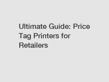 Ultimate Guide: Price Tag Printers for Retailers