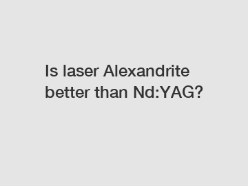 Is laser Alexandrite better than Nd:YAG?