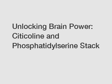 Unlocking Brain Power: Citicoline and Phosphatidylserine Stack