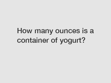 How many ounces is a container of yogurt?