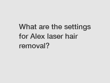 What are the settings for Alex laser hair removal?