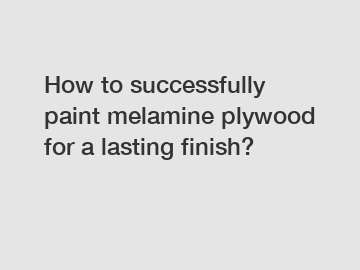 How to successfully paint melamine plywood for a lasting finish?