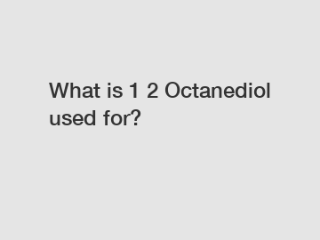 What is 1 2 Octanediol used for?