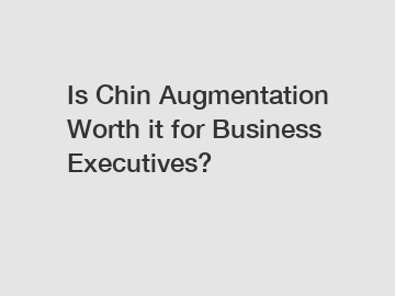 Is Chin Augmentation Worth it for Business Executives?