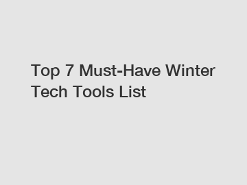 Top 7 Must-Have Winter Tech Tools List