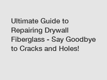 Ultimate Guide to Repairing Drywall Fiberglass - Say Goodbye to Cracks and Holes!