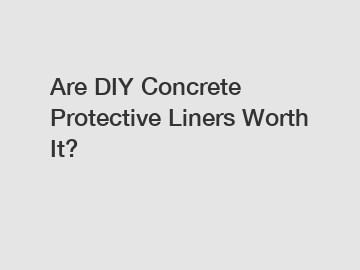 Are DIY Concrete Protective Liners Worth It?
