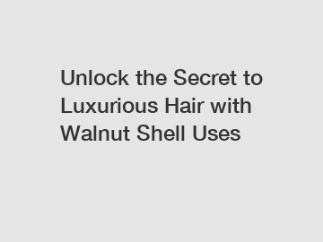 Unlock the Secret to Luxurious Hair with Walnut Shell Uses