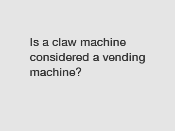Is a claw machine considered a vending machine?
