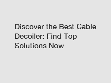 Discover the Best Cable Decoiler: Find Top Solutions Now