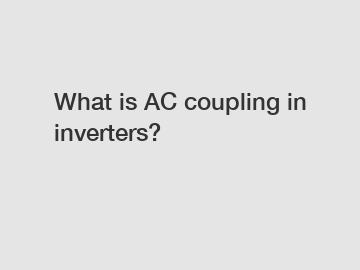 What is AC coupling in inverters?
