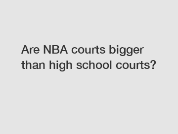 Are NBA courts bigger than high school courts?