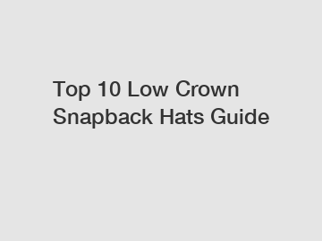 Top 10 Low Crown Snapback Hats Guide