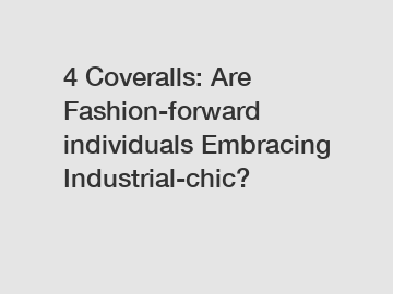 4 Coveralls: Are Fashion-forward individuals Embracing Industrial-chic?