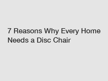 7 Reasons Why Every Home Needs a Disc Chair
