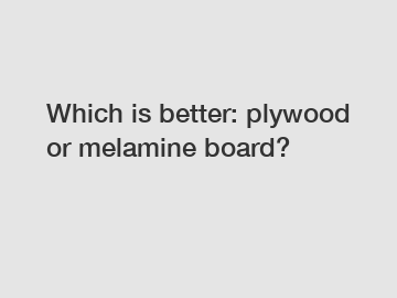 Which is better: plywood or melamine board?