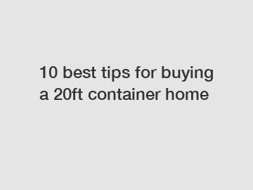 10 best tips for buying a 20ft container home