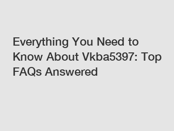 Everything You Need to Know About Vkba5397: Top FAQs Answered